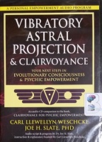 Vibratory Astral Projection and Clairvoyance written by Carl Llewellyn Weschcke and Joe H. Slate PhD performed by Dr. Joe H Slate on CD (Unabridged)